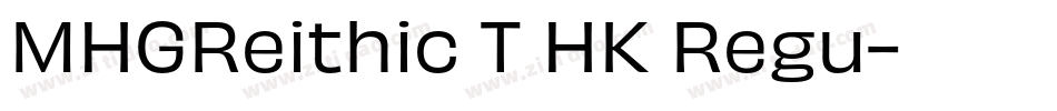 MHGReithic T HK Regu字体转换